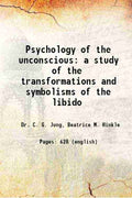 Psychology of the unconscious: A study of the transformations and symbolisms of the libido - Gyan Books | Grocsy