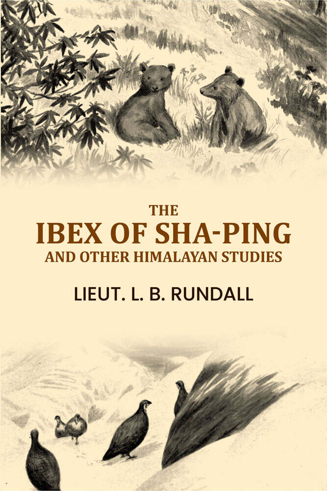 The Ibex of Sha-ping, and Other Himalayan Studies - Gyan Books | Grocsy