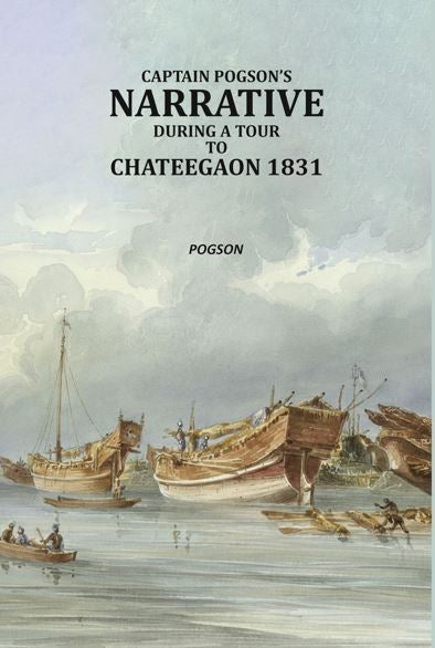Captain Pogson’s narrative during a tour to Chateegaon 1831 - Gyan Books | Grocsy
