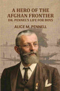 A Hero Of The Afghan Frontier: Dr. Pennel's Life For Boys - Gyan Books | Grocsy