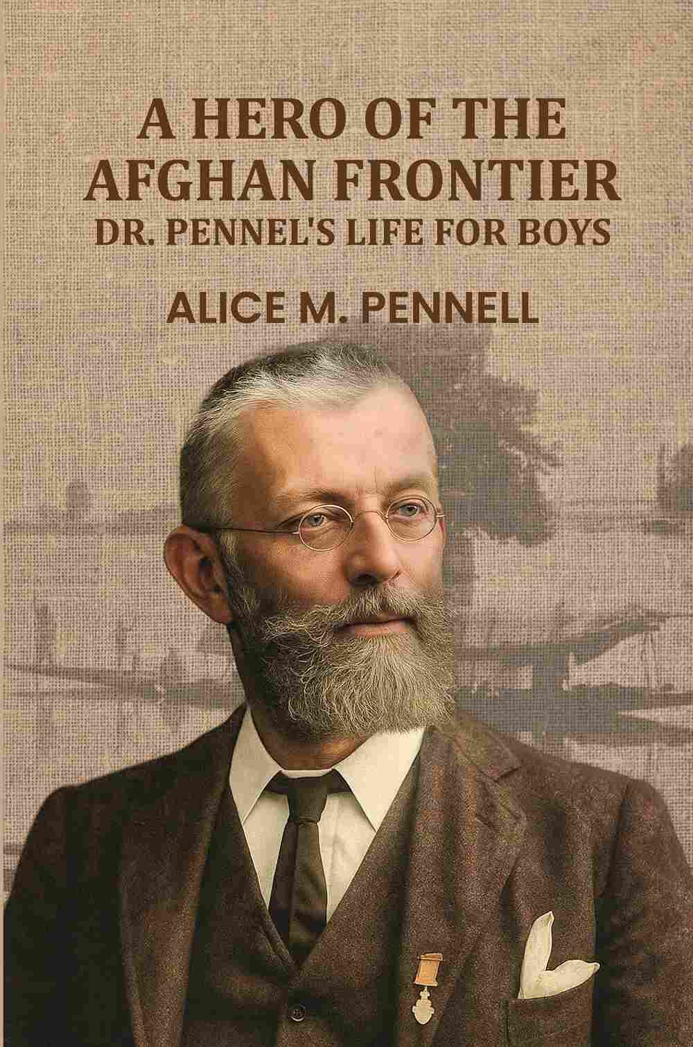 A Hero Of The Afghan Frontier: Dr. Pennel's Life For Boys - Gyan Books | Grocsy