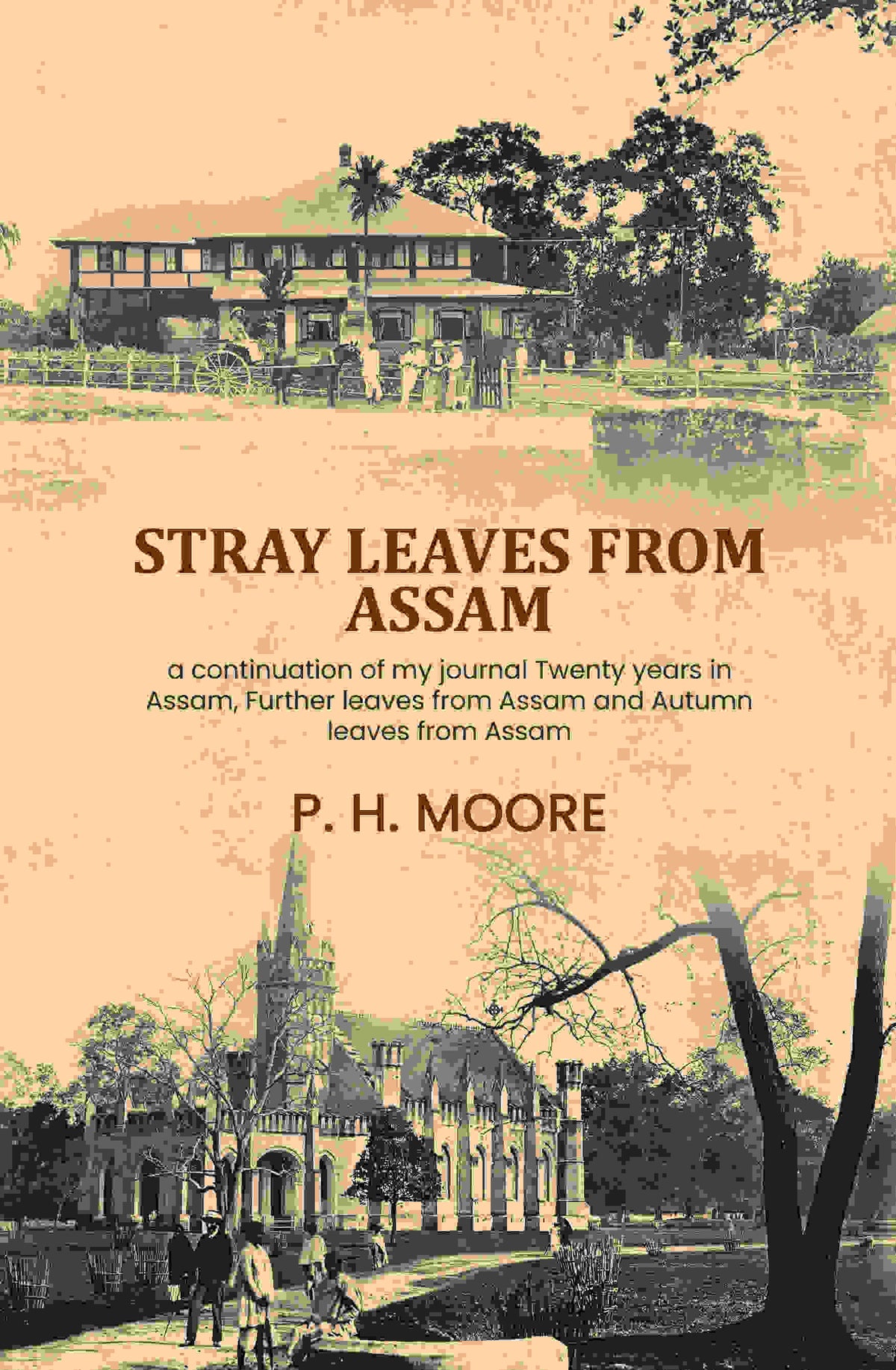 Stray leaves from Assam: a continuation of my journal Twenty years in Assam, Further leaves from Assam and Autumn leaves from Assam - Gyan Books | Grocsy