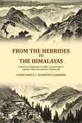 From the Hebrides to the Himalayas: A sketch of eighteen months' wanderings in western isles and eastern highlands (Vol. 1st) - Gyan Books | Grocsy