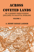 Across Coveted Lands: Or, A Journey From Flushing (Holland) To Calcutta, Overland (1st) - Gyan Books | Grocsy
