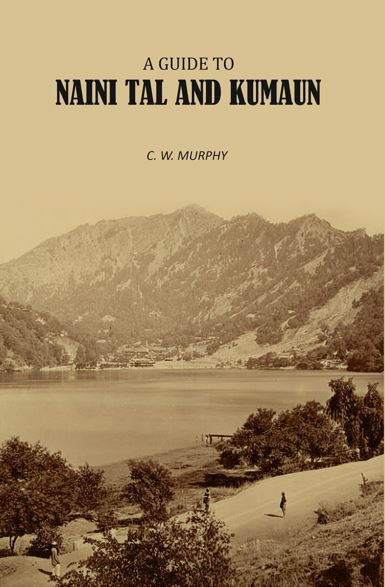 A Guide to Naini Tal and Kumaun - Gyan Books | Grocsy