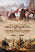 Lieut.-General Sir James Outram's campaign in India, 1857-1858: comprising general orders and despatches relating to the defence and relief of the Lucknow Garrison, and capture of the city, by the British forces; also, correspondence relating to the relie | Grocsy