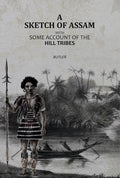 A Sketch of Assam: with some account of the Hill Tribes - Gyan Books | Grocsy