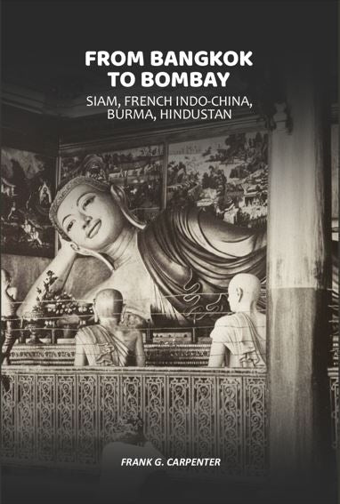From Bangkok to Bombay: Siam, French Indo-China, Burma, Hindustan - Gyan Books | Grocsy