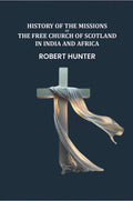 History of the Missions of the Free Church of Scotland in India and Africa - Gyan Books | Grocsy