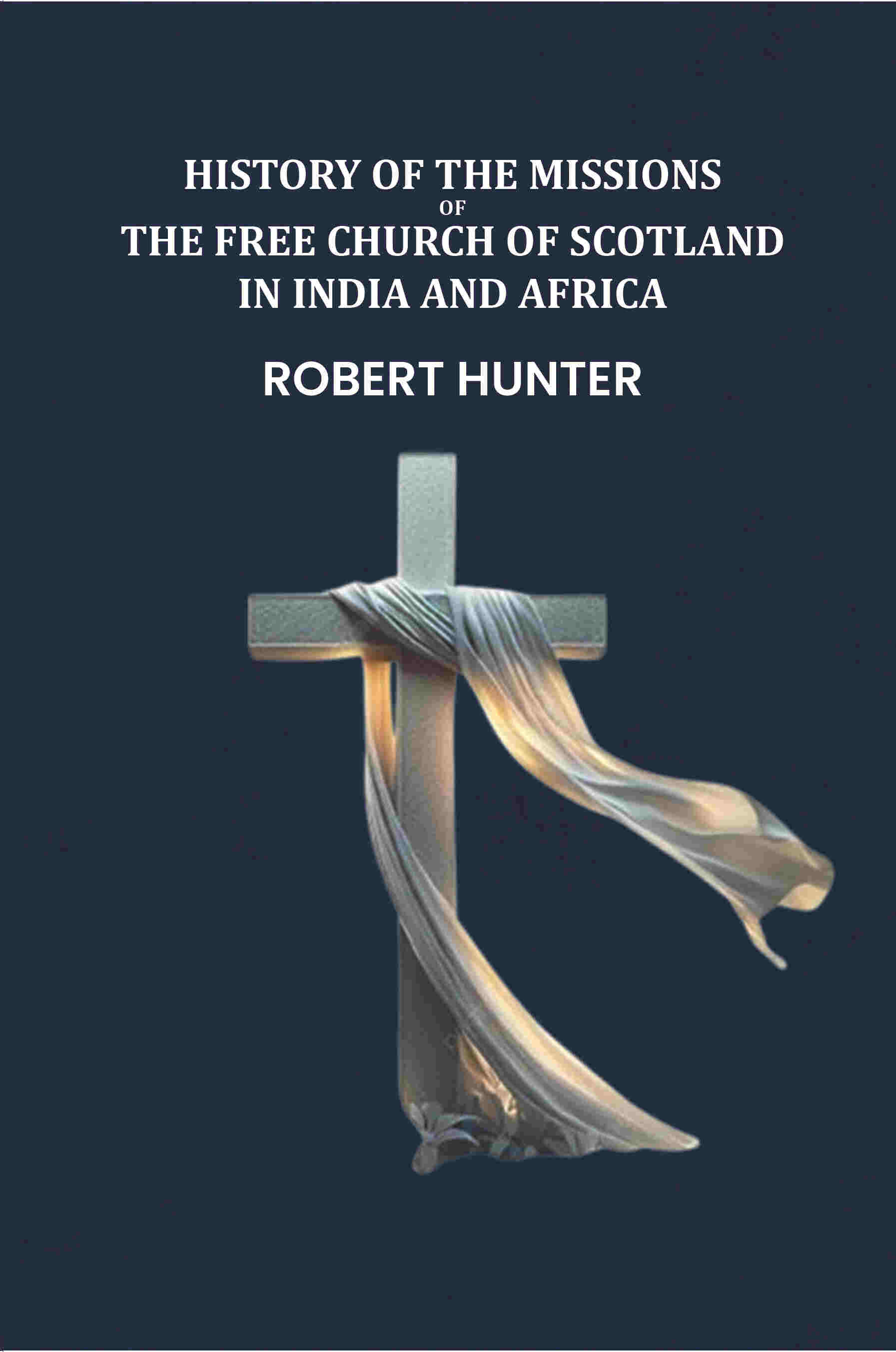 History of the Missions of the Free Church of Scotland in India and Africa - Gyan Books | Grocsy