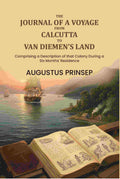 The Journal of a Voyage from Calcutta to Van Diemen's Land: Comprising a Description of that Colony During a Six Months' Residence - Gyan Books | Grocsy