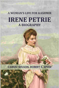 A Woman's Life for Kashmir--Irene Petrie a biography - Gyan Books | Grocsy