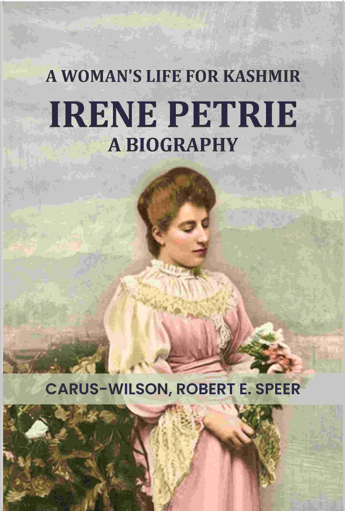 A Woman's Life for Kashmir--Irene Petrie a biography - Gyan Books | Grocsy