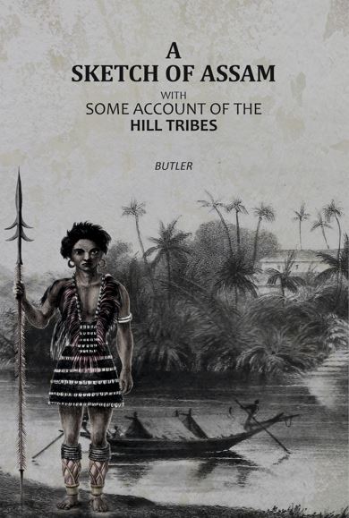 A Sketch of Assam: with some account of the Hill Tribes - Gyan Books | Grocsy
