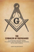 The Symbolism Of Freemasonry: Illustrating And Explaining Its Science And Philosophy, Its Legends, Myths And Symbols - Gyan Books | Grocsy