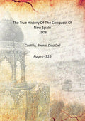 The True History Of The Conquest Of New Spain - Gyan Books | Grocsy