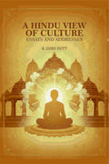 A Hindu View Of Culture: Essays and Addresses - Gyan Books | Grocsy