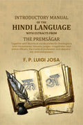 Introductory manual of the Hindi language with extracts from the Premsâgar: Together with technical vocabularies for theologians and missionaries, lawyers, judges, magistrates and police officers, the medical profession and dispensers, and interpreters. - | Grocsy