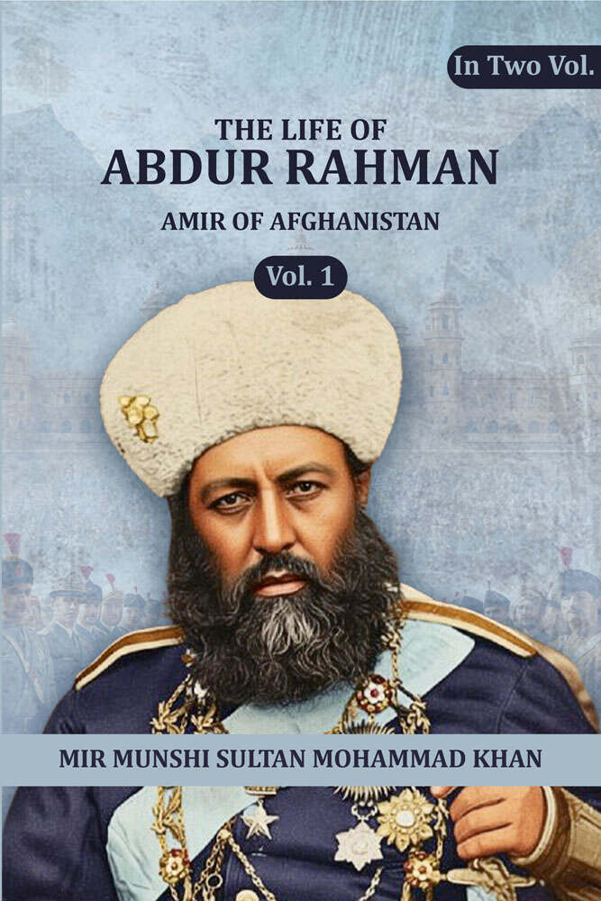 The life of Abdur Rahman: Amir of Afghanistan (1st) - Gyan Books | Grocsy