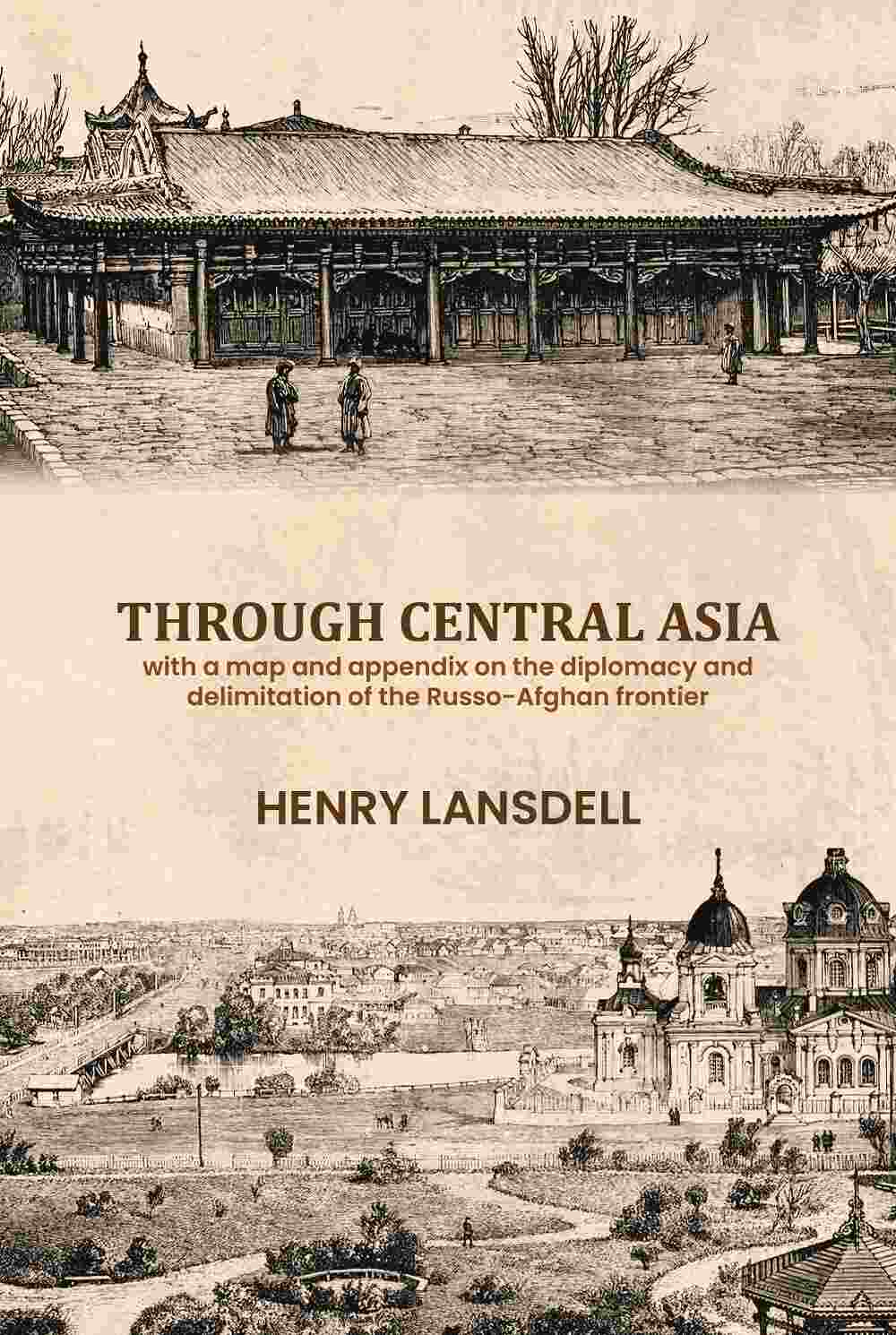 Through Central Asia: With A Map And Appendix On The Diplomacy And Delimitation Of The Russo-Afghan Frontier - Gyan Books | Grocsy