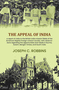 The appeal of India: a report of visits to the British India mission fields of the American Baptist foreign mission society, with observations regarding the opportunities and needs in Burma, Assam, Bengal-Orissa, and South India - Gyan Books | Grocsy