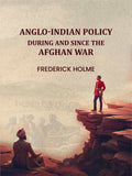 Anglo-Indian Policy: During and Since the Afghan War - Gyan Books | Grocsy