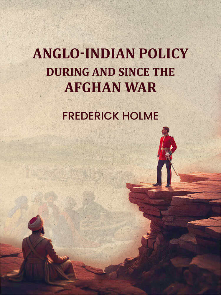 Anglo-Indian Policy: During and Since the Afghan War - Gyan Books | Grocsy
