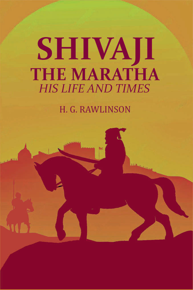Shivaji the Maratha: His Life and Times - Gyan Books | Grocsy