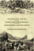 The Afghan War, 1838-1842: From The Journal And Correspondence Of The Late Major-General Augustus Abbott - Gyan Books | Grocsy
