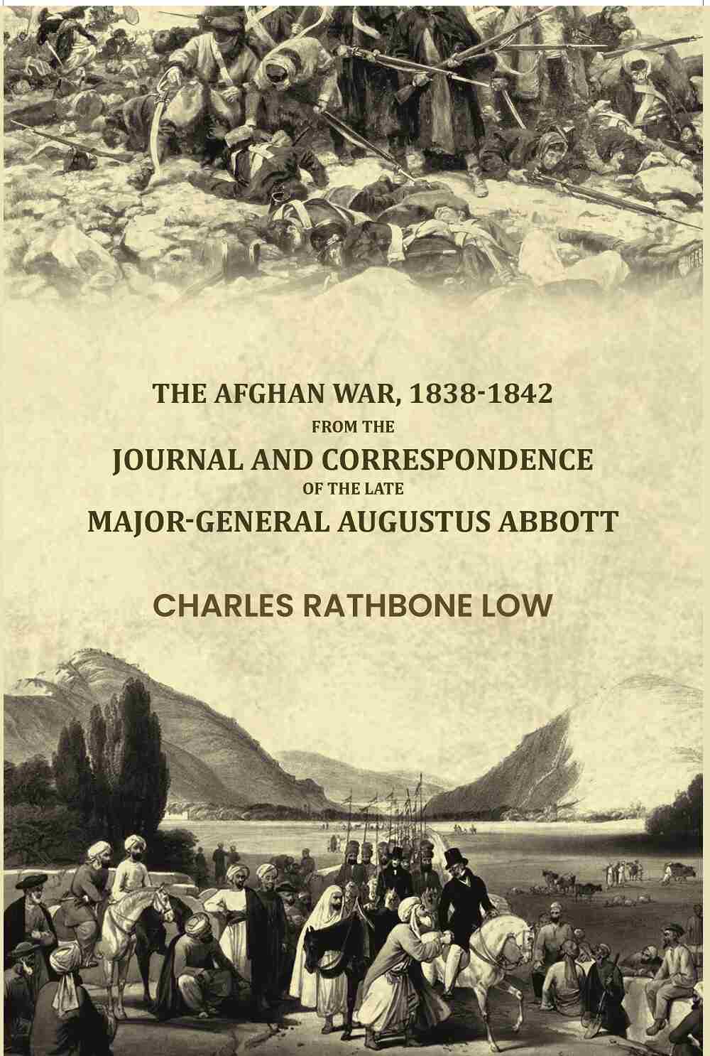 The Afghan War, 1838-1842: From The Journal And Correspondence Of The Late Major-General Augustus Abbott - Gyan Books | Grocsy