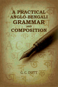 A Practical Anglo-Bengali Grammar and Composition - Gyan Books | Grocsy