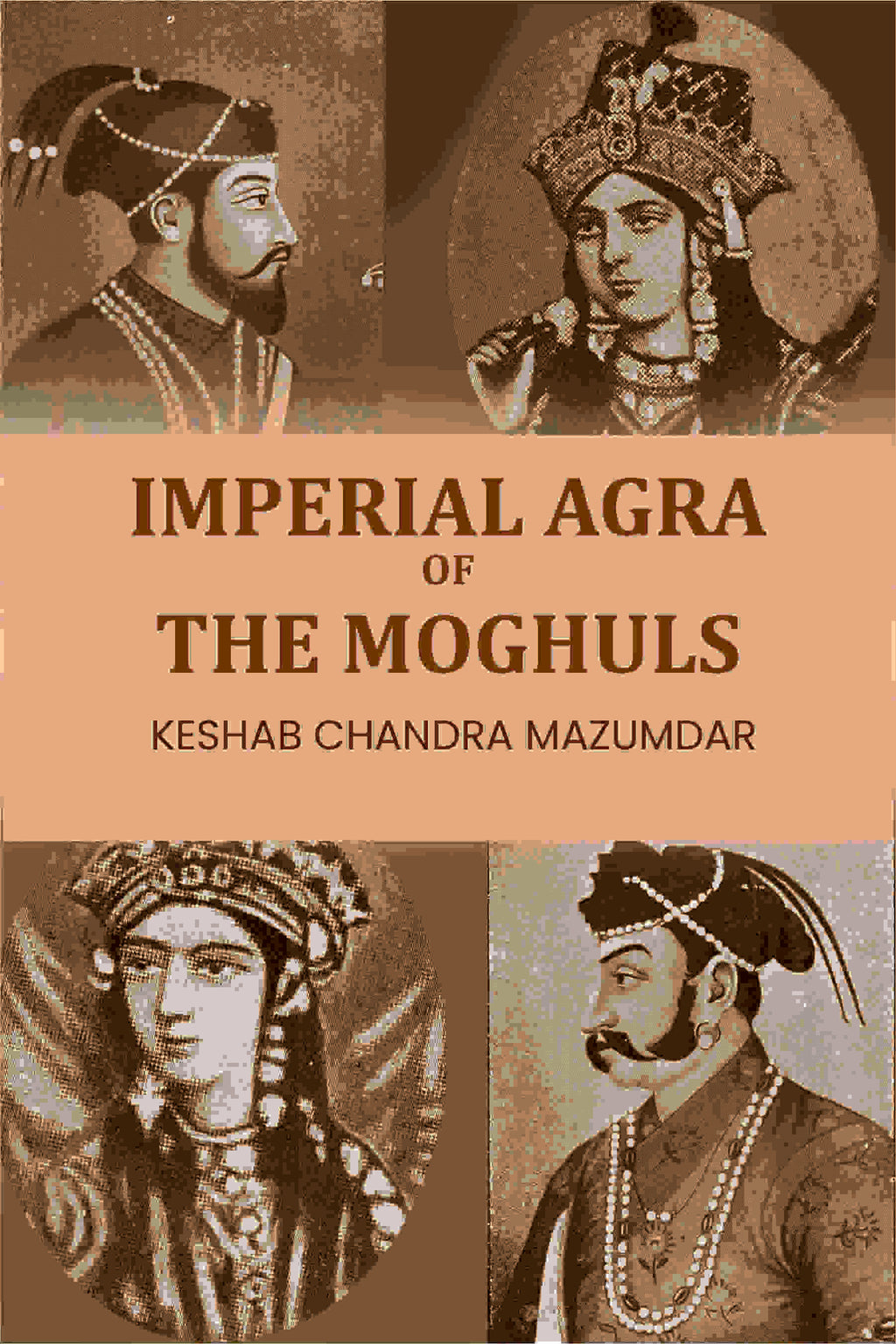 Imperial Agra Of The Moghuls - Gyan Books | Grocsy