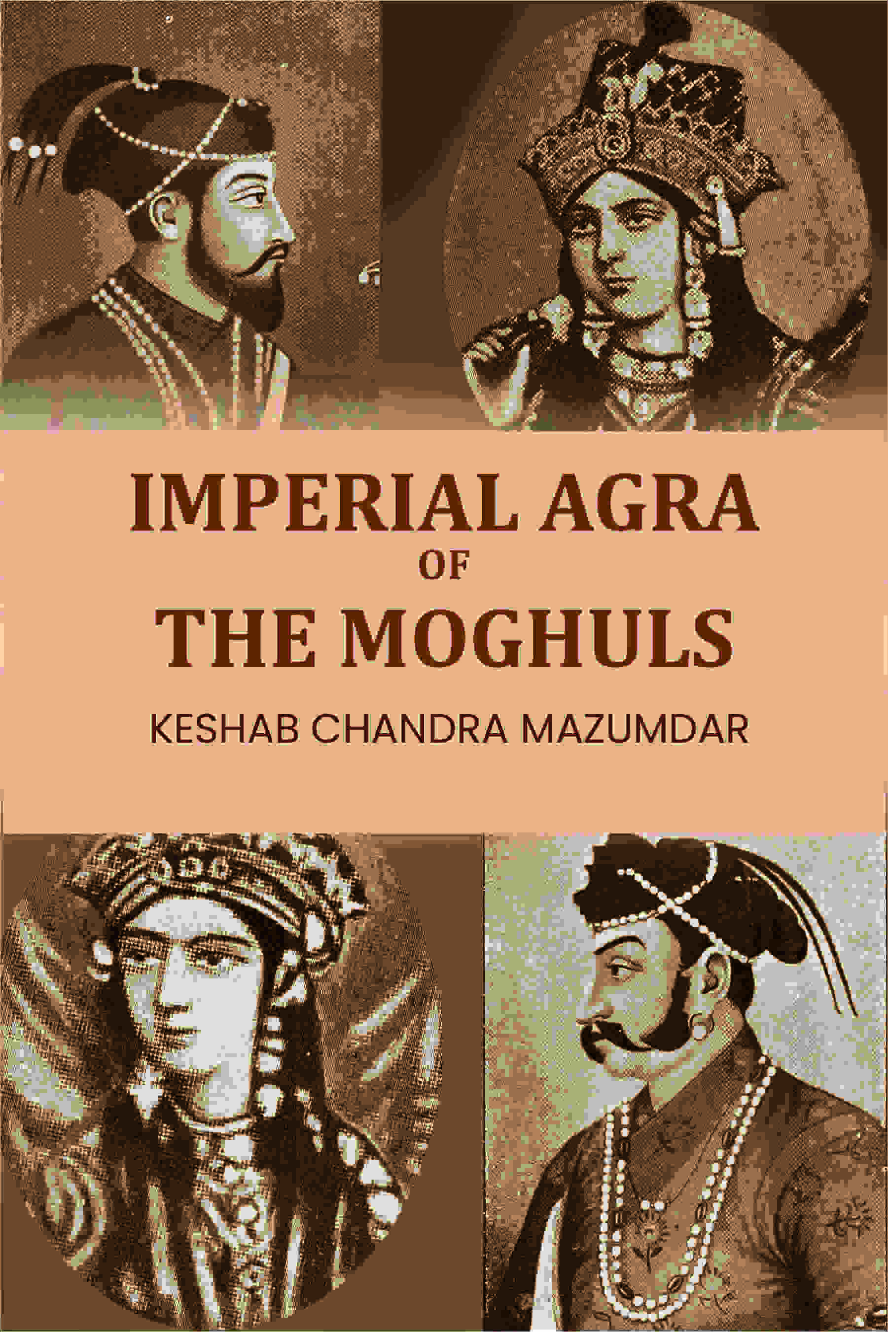 Imperial Agra Of The Moghuls - Gyan Books | Grocsy