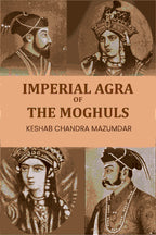 Imperial Agra Of The Moghuls - Gyan Books | Grocsy