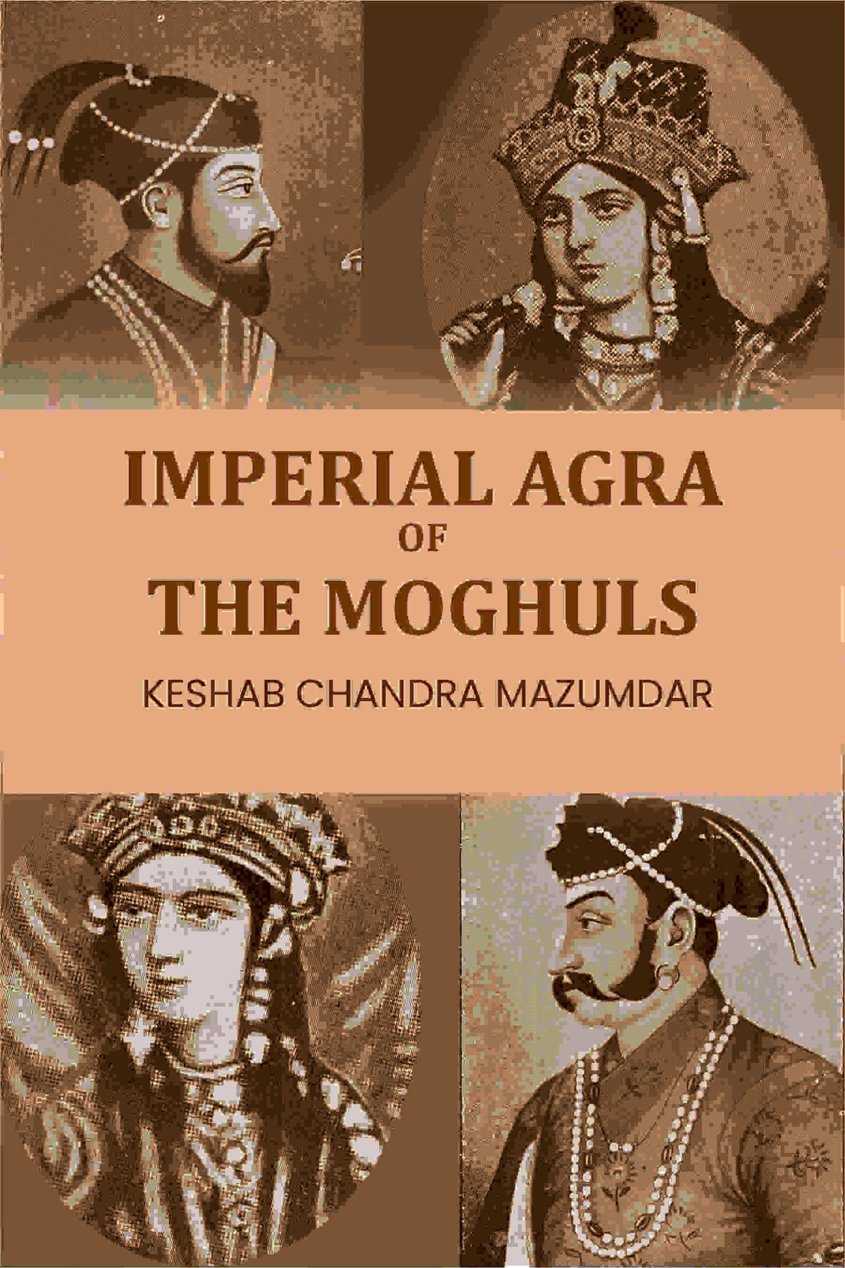 Imperial Agra Of The Moghuls - Gyan Books | Grocsy