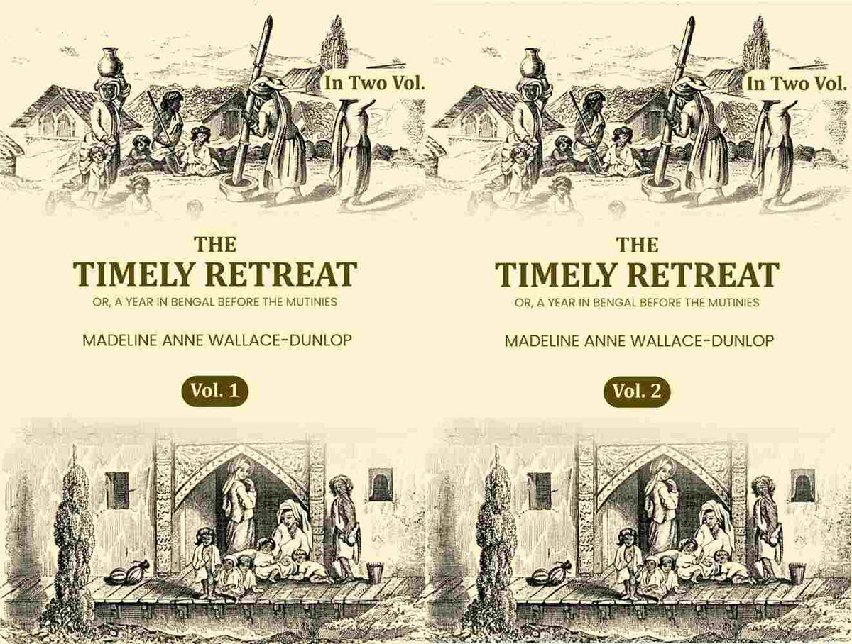 The Timely Retreat: Or, A Year In Bengal Before The Mutinies (In Two Vol (Set)) - Gyan Books | Grocsy