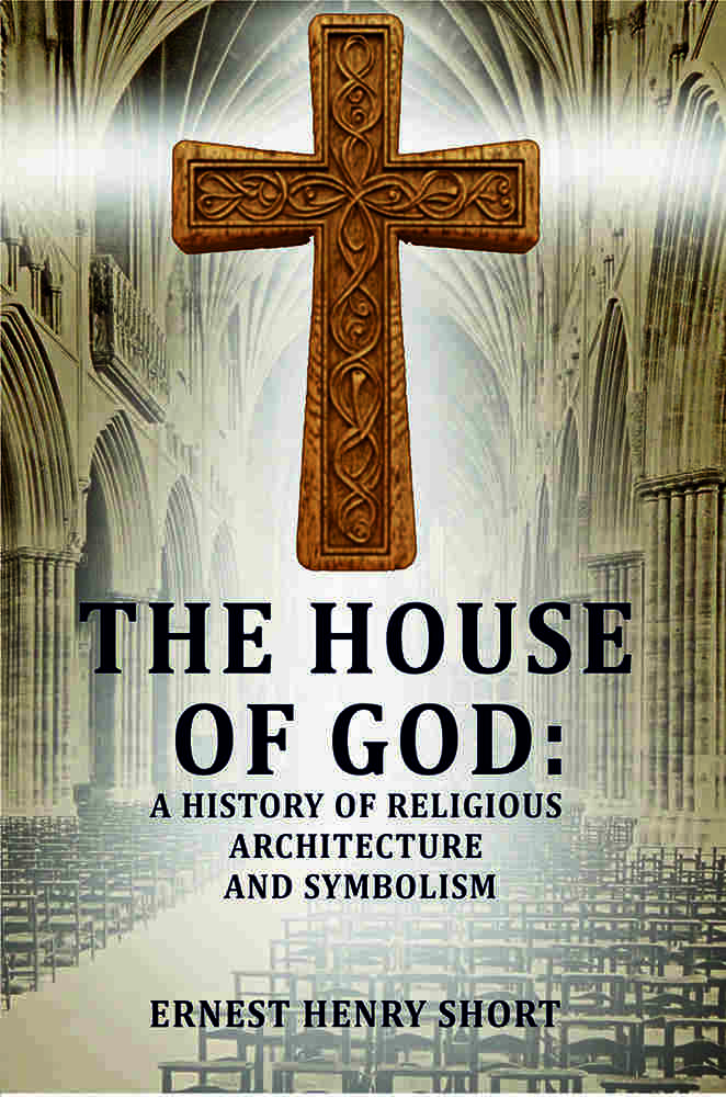 The house of God: a history of religious architecture and symbolism - Gyan Books | Grocsy