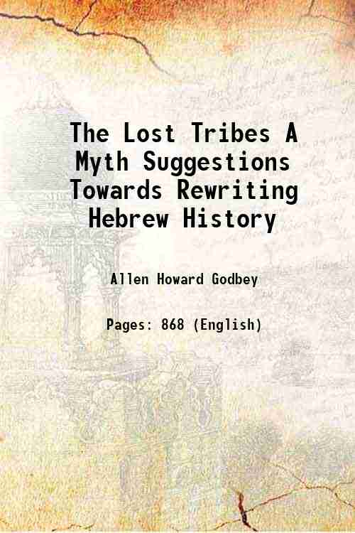 The Lost Tribes A Myth: Suggestions Towards Rewriting Hebrew History - Gyan Books | Grocsy