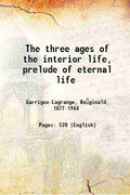 The Three Ages Of The Interior Life: Prelude Of Eternal Life - Gyan Books | Grocsy