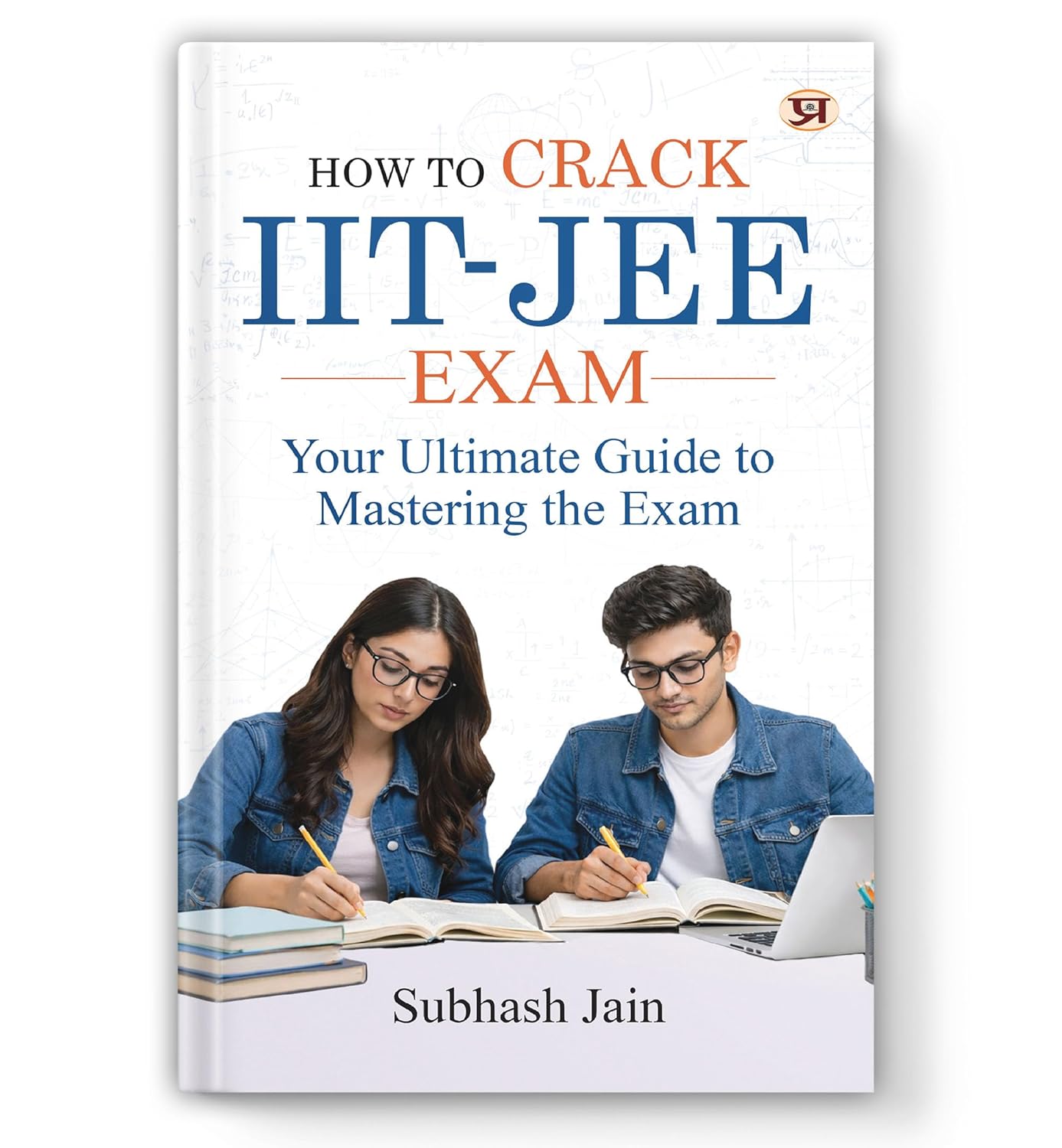 How To Crack Iit-Jee Exam: (Tips, Tricks And Strategies To Crack The Iit) Short Notes, Mnemonics, Shortcuts, Tips And Memory Tricks-Subhash Jain | Grocsy