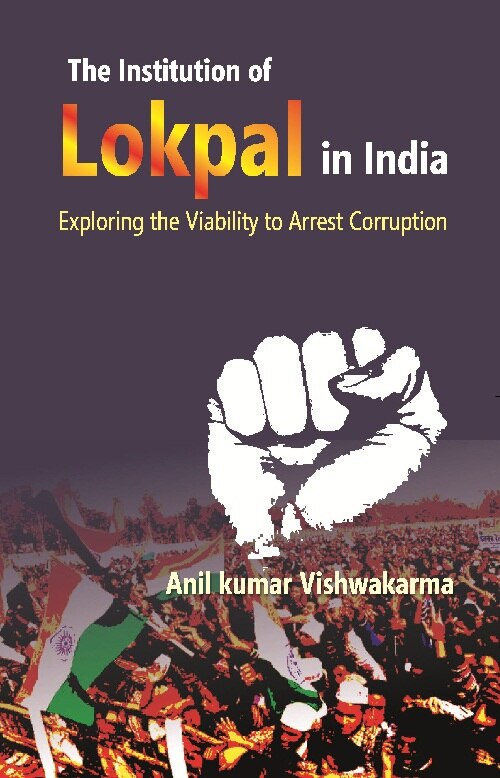 The Institution of Lokpal in India : Exploring the Viability to Arrest Corruption - Gyan Books | Grocsy