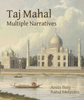 Taj Mahal : Multiple Narratives by Amita Baig, Rahul Mehrotra - Om Books | Grocsy