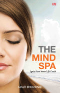 The Mind Spa : Ignite Your Inner Life Coach by Malti Bhojwani - Om Books | Grocsy
