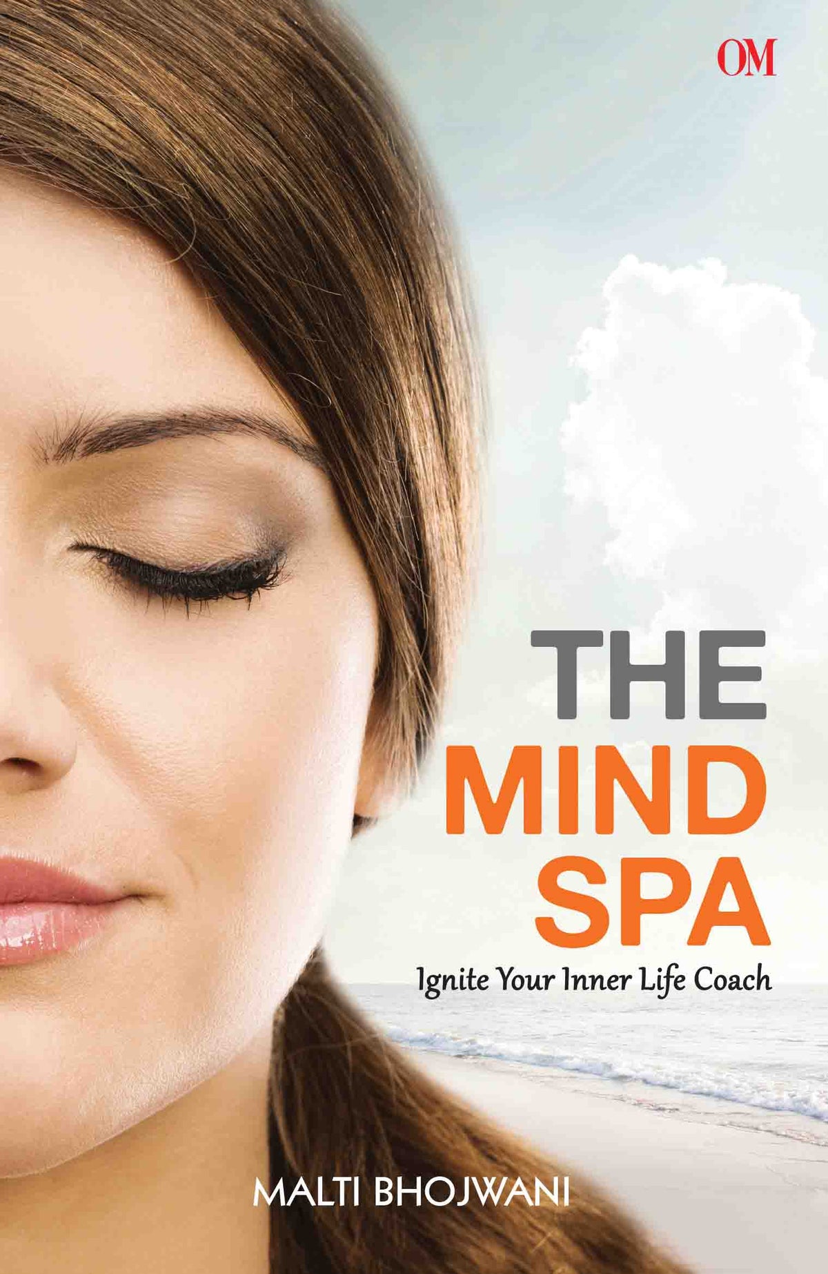 The Mind Spa : Ignite Your Inner Life Coach by Malti Bhojwani - Om Books | Grocsy