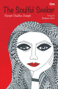 The Soulful Seeker by Punam Chadha-Joseph - Om Books | Grocsy