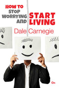 Dale Carnegie : How to Stop Worrying and Start Living by Dale Carnegie - Om Books | Grocsy
