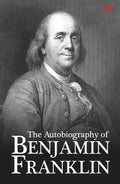 The Autobiography of Benjamin Franklin by Benjamin Franklin - Om Books | Grocsy