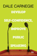 Dale Carnegie : Develop Self-confidence, Improve Public Speaking by Dale Carnegie - Om Books | Grocsy