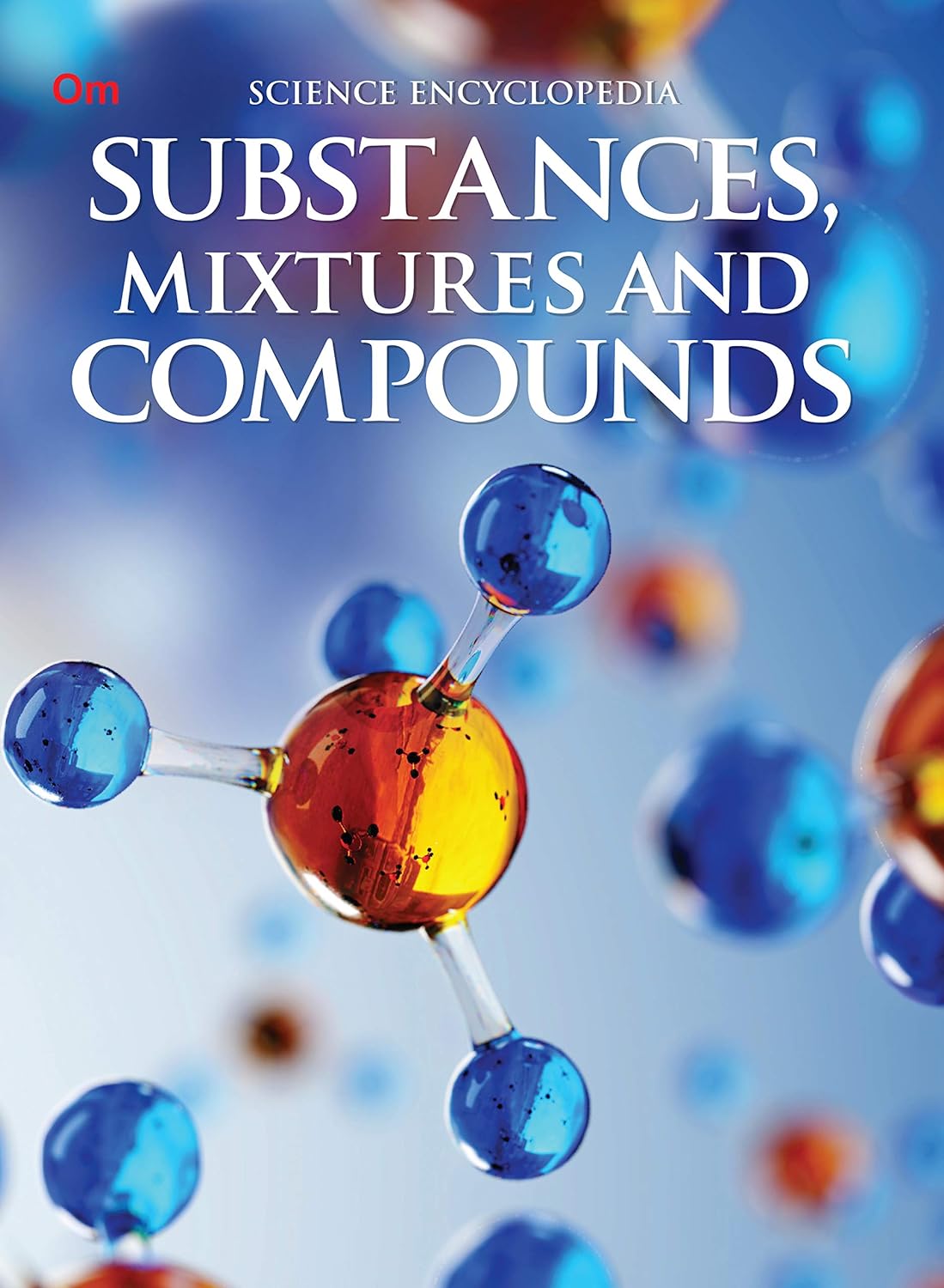 Substances Mixtures and Compounds : Science Encyclopedia - Om Books | Grocsy