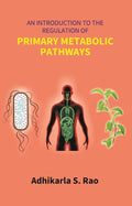 An Introduction to the Regulation of Primary Metabolic Pathways - Gyan Books | Grocsy